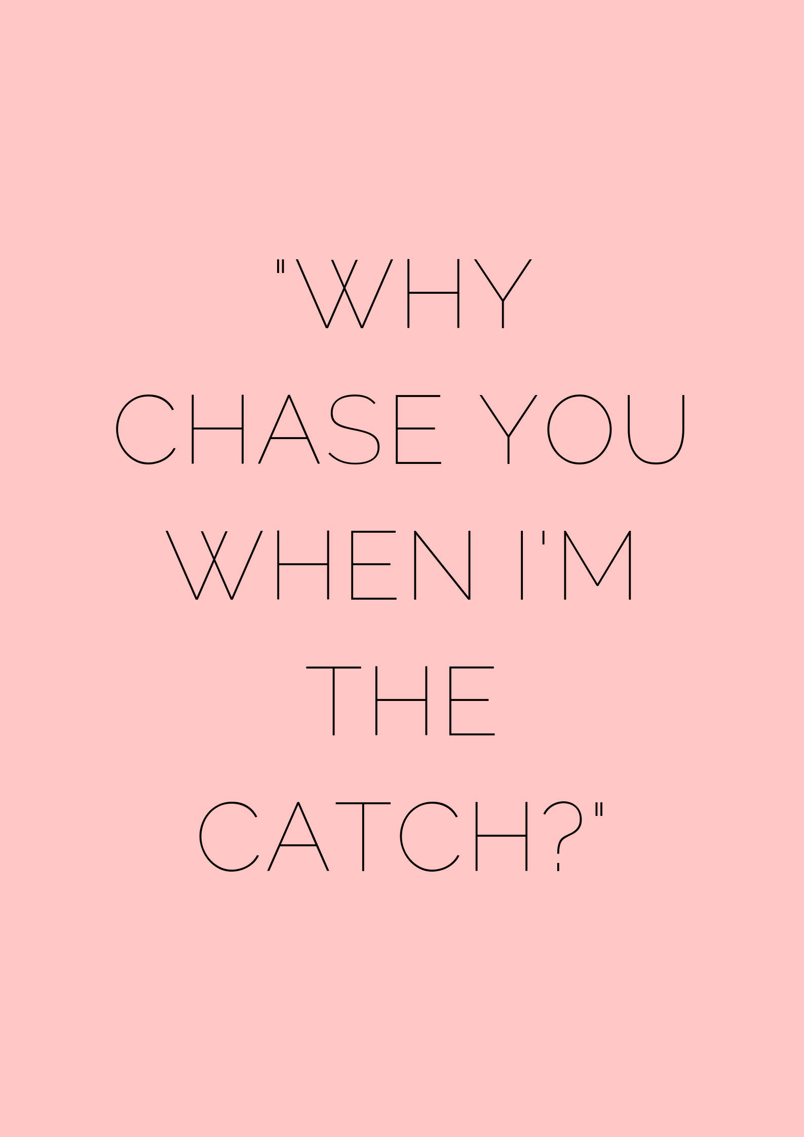 savage 桌布 壁紙 — 一個簡約的粉紅色背景，上面有 'WHY CHASE YOU WHEN I'M THE CATCH?' 的細黑色輪廓文字。