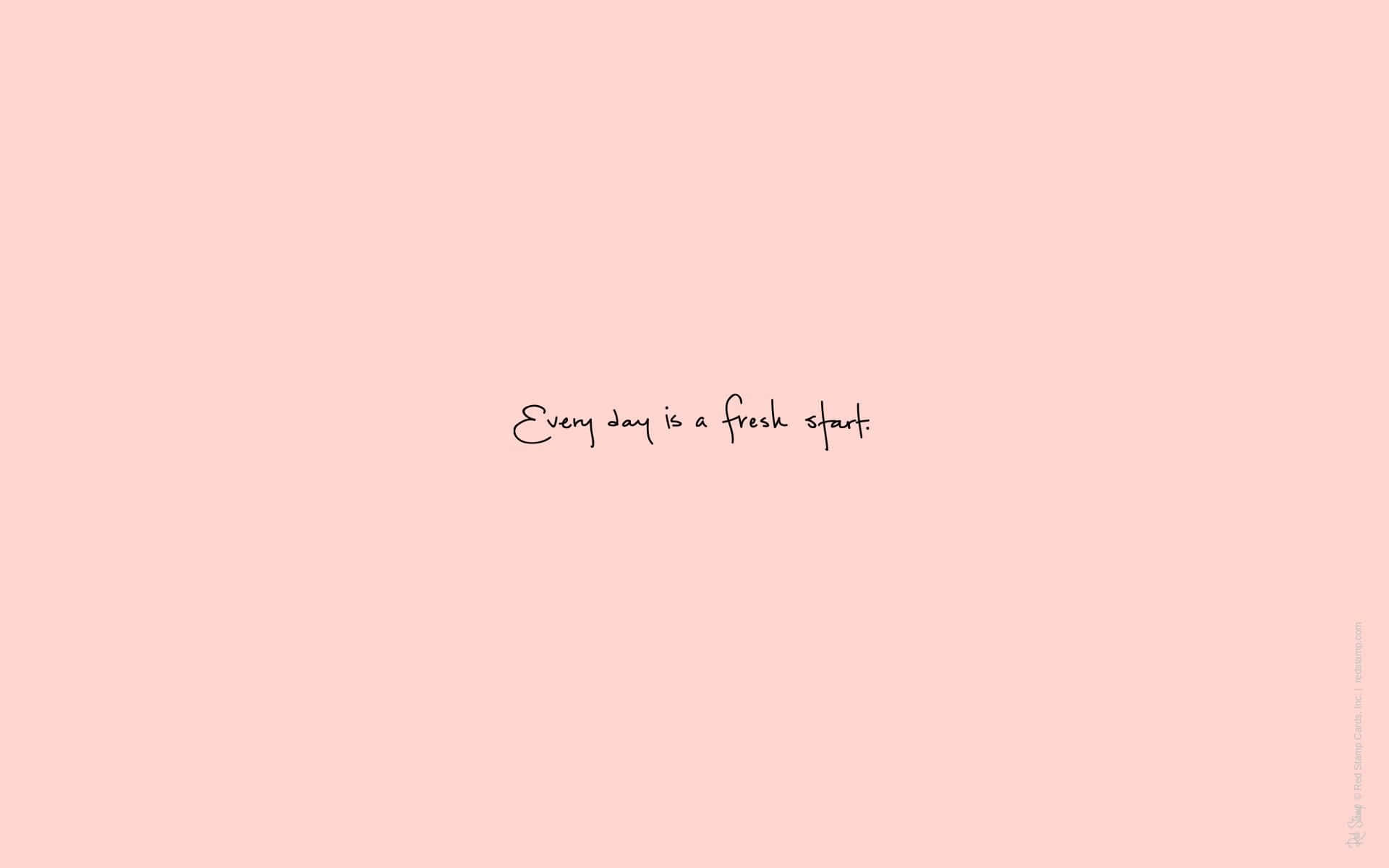 Pink Aesthetic Tumblr 桌布 壁紙 — 一個簡約的粉紅色背景，中央以優雅的黑色手寫字體顯示「Every day is a fresh start」。