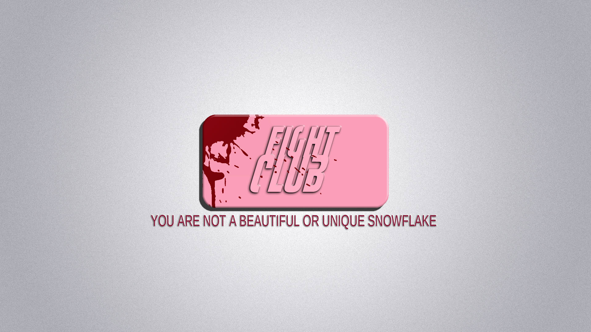 club 桌布 壁紙 — 一個粉紅色長方形標誌，帶有「FIGHT CLUB」文字和濺出的紅色剪影，背景為灰色漸層，下方有「YOU ARE NOT A BEAUTIFUL OR UNIQUE SNOWFLAKE」字句。