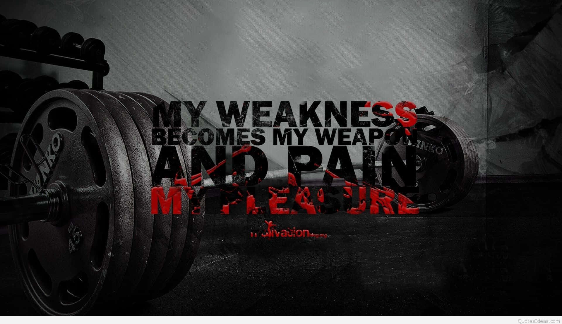 Motivation Aesthetic 桌布 壁紙 — 一個粗獷的健身房場景，有沉重的槓鈴和粗體文字，以深紅色和黑色宣告弱點是武器，痛苦是快樂。