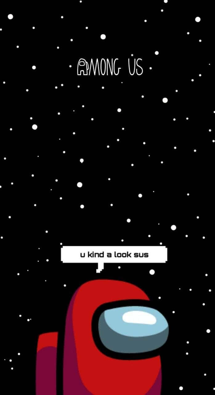 紅色Among Us角色在太空中，對話框說u kind a look sus。 — Among US 壁紙