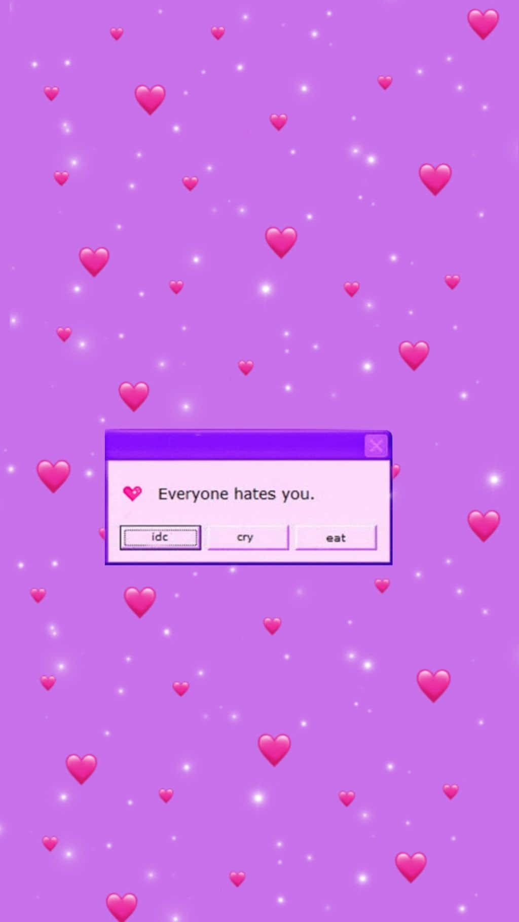 girly pink aesthetic 桌布 壁紙 — 一個紫色畫面，充滿漂浮的粉紅色心形和閃爍星星，顯示一個復古風格的彈出視窗，上面寫著「Everyone hates you.」，並有「idc」、「cry」或「eat」選項。