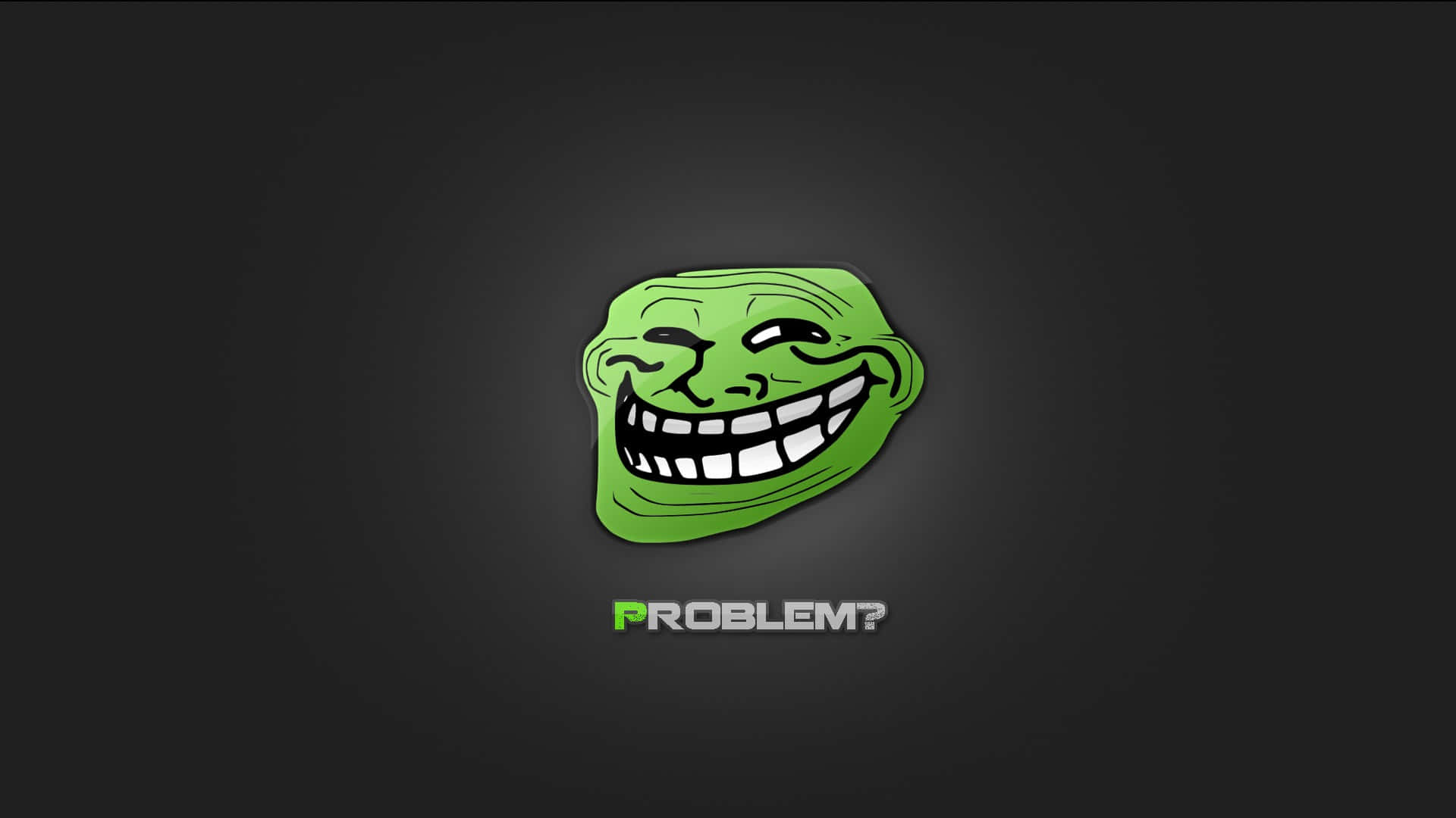meme 桌布 壁紙 — 一個綠色卡通巨魔臉，咧嘴大笑，下方有「PROBLEM?」字樣，背景為深色漸變。