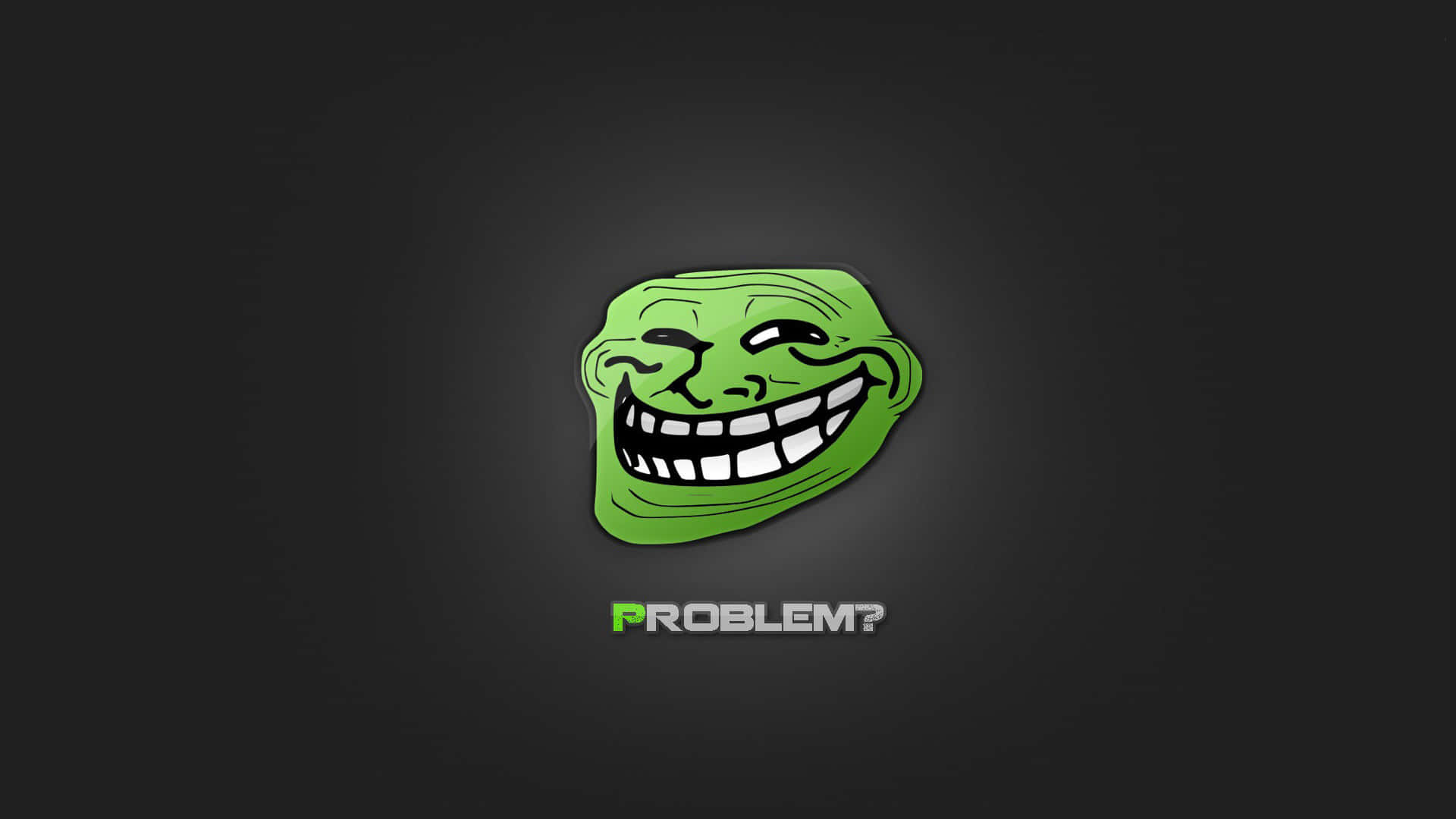 Troll Face 桌布 壁紙 — 一個綠色卡通巨魔臉，咧嘴大笑，下方有「PROBLEM?」字樣，背景為深色漸變。