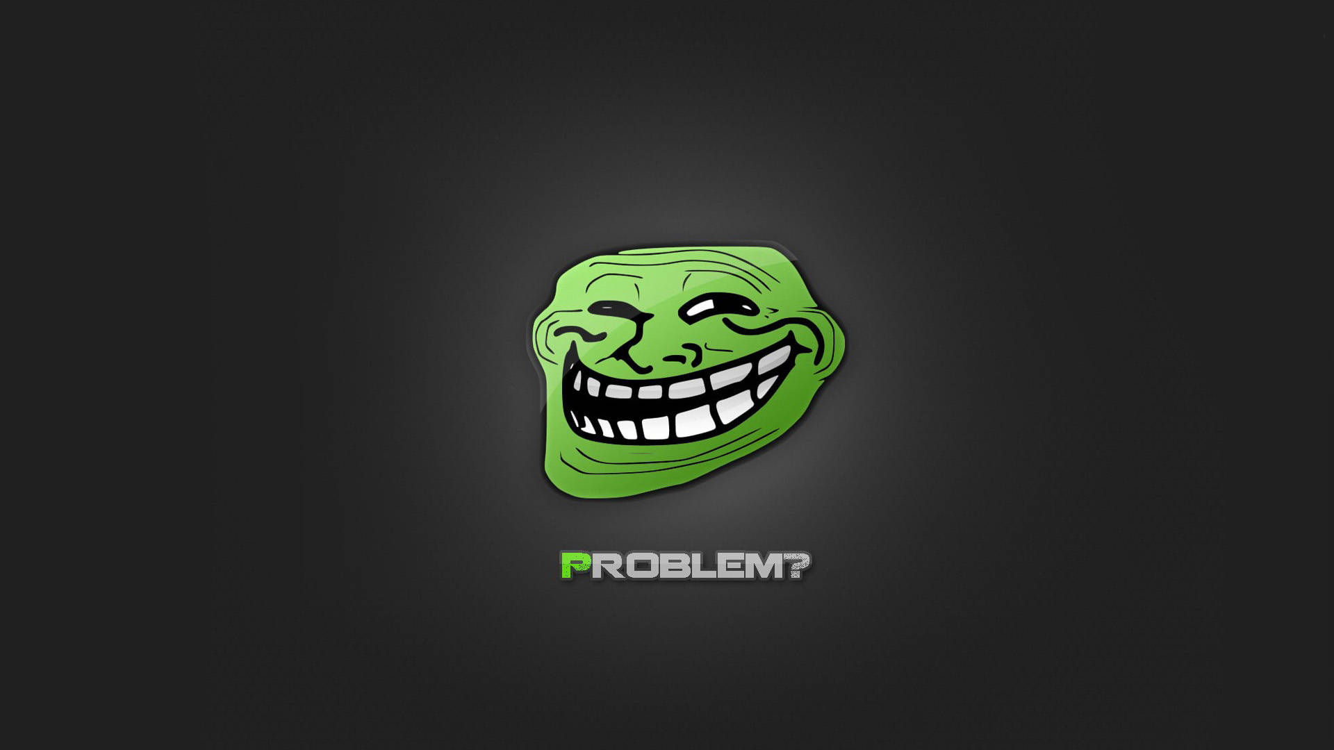 faces 桌布 壁紙 — 一個綠色卡通臉孔，咧嘴大笑，下方有「PROBLEM?」字樣，背景為深灰色。