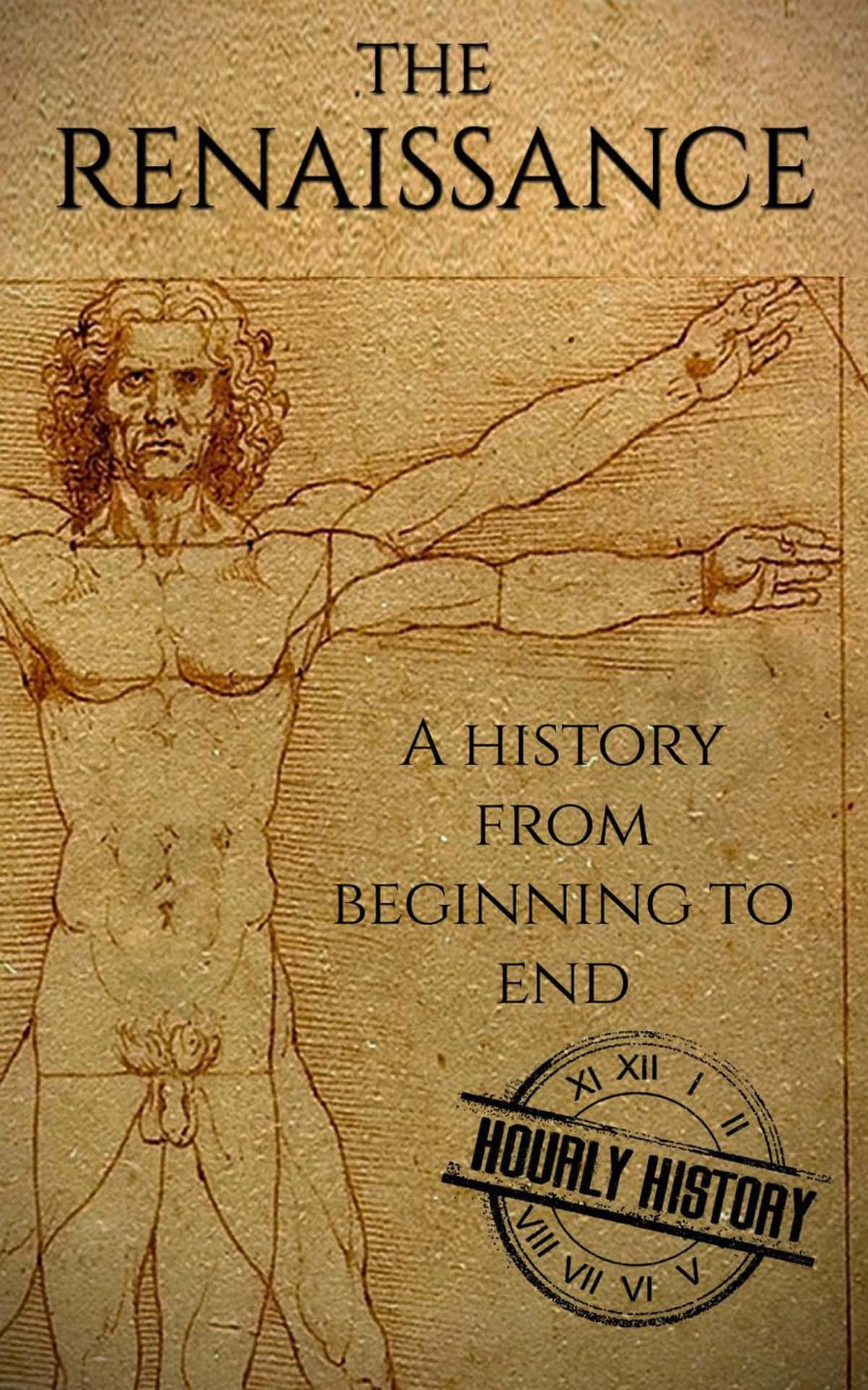 history 桌布 壁紙 — 一個舊羊皮紙風格的書封面，上面有詳細的解剖學素描，描繪一個張開雙臂的男人，並有文字寫著「The Renaissance」和「A History from Beginning to End」。