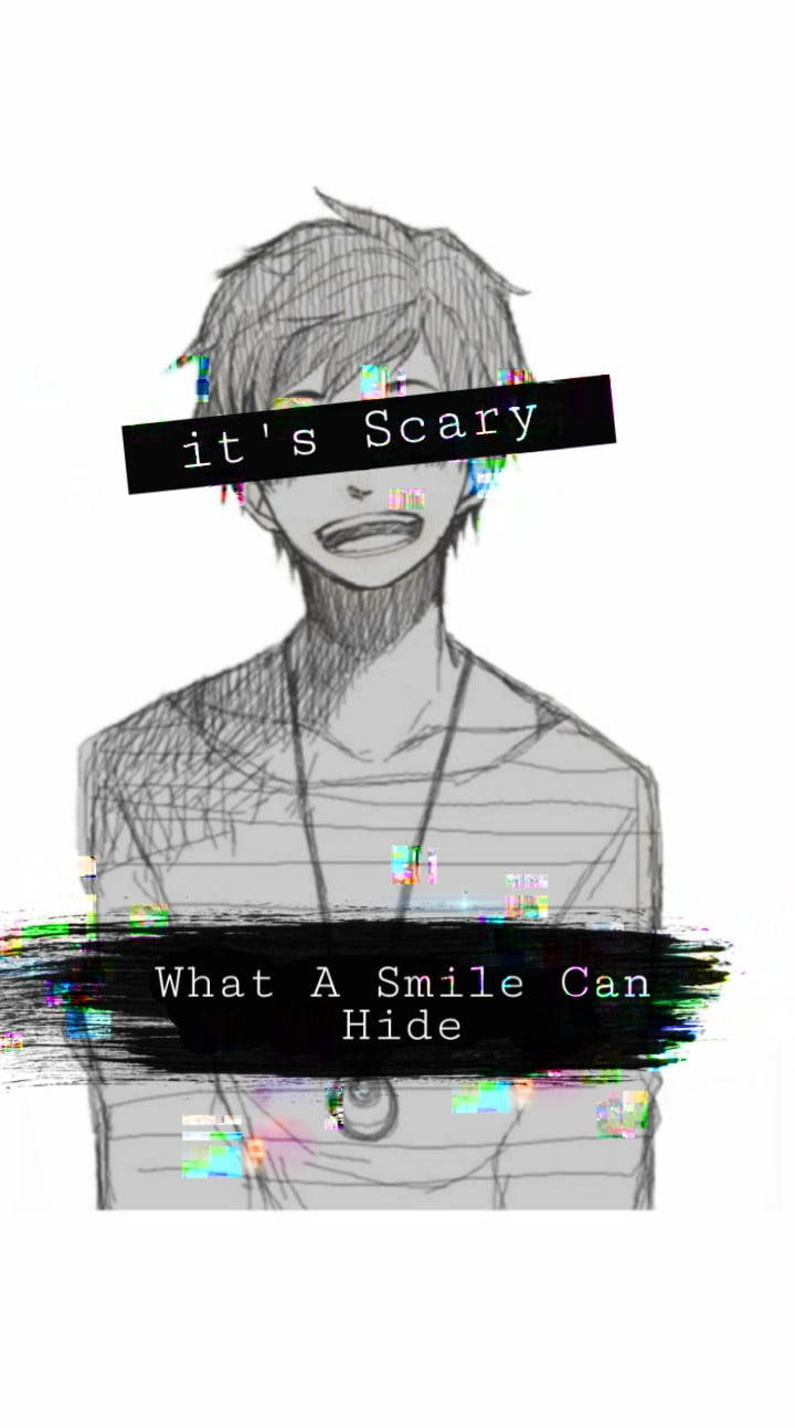 Sad Depressing 桌布 壁紙 — 一個草圖風格的動漫角色，帶著強迫的微笑和顯示「it's Scary」和「What A Smile Can Hide」的故障文字疊加。