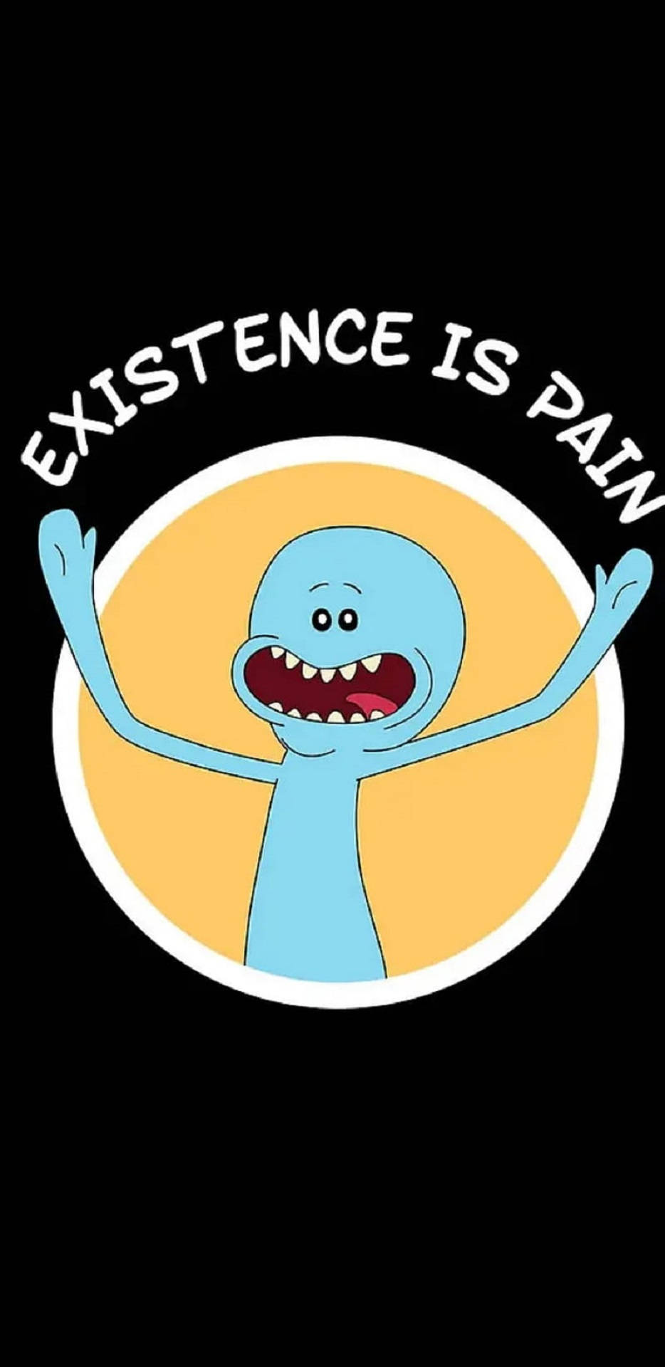 Meeseeks 桌布 壁紙 — 一個藍色卡通角色，舉起雙臂，露出牙齒，在黃色圓圈內，黑色背景上，文字為「存在即痛苦」。