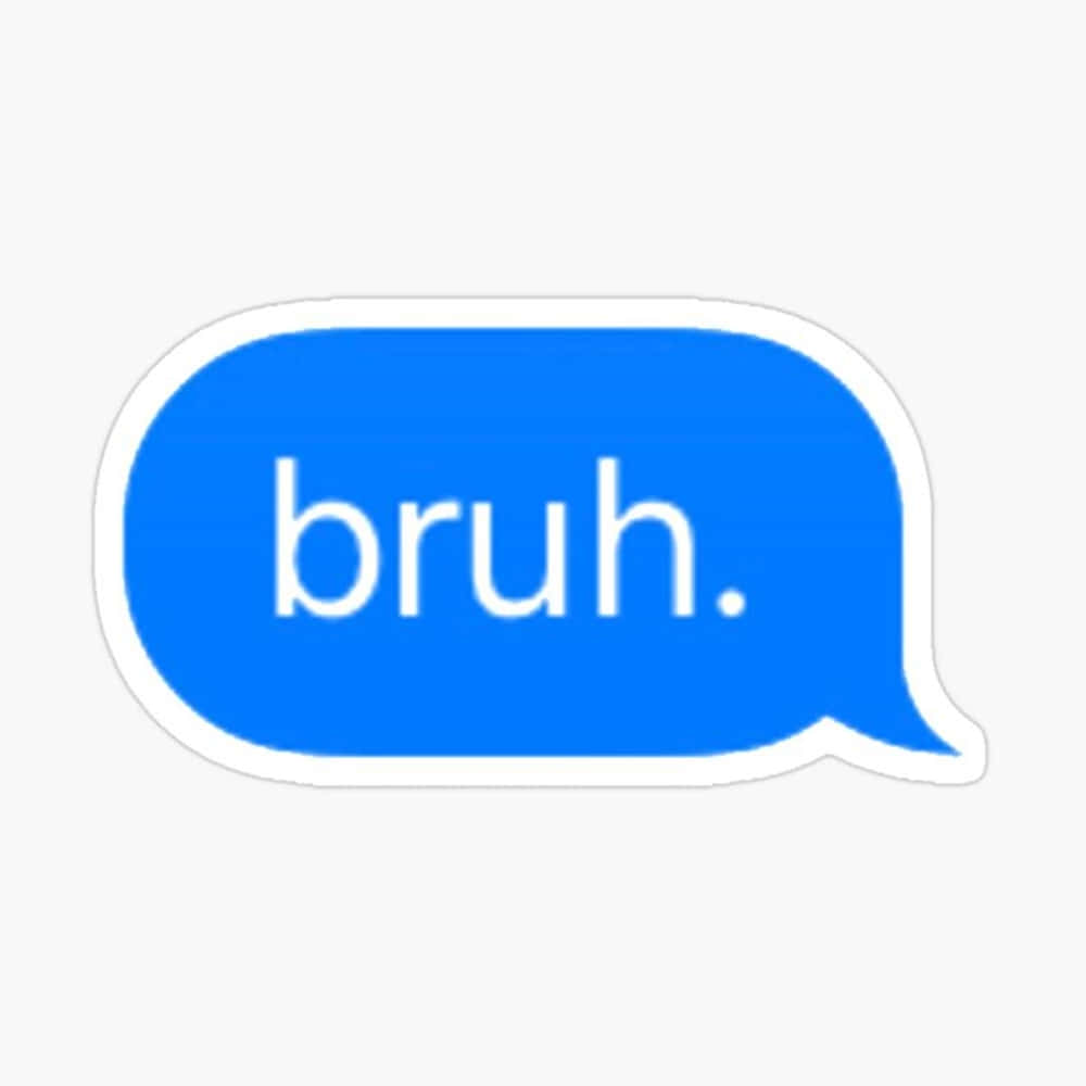 meme 桌布 壁紙 — 一個藍色對話框，上面有白色文字寫著「bruh.」，背景為純淺灰色。