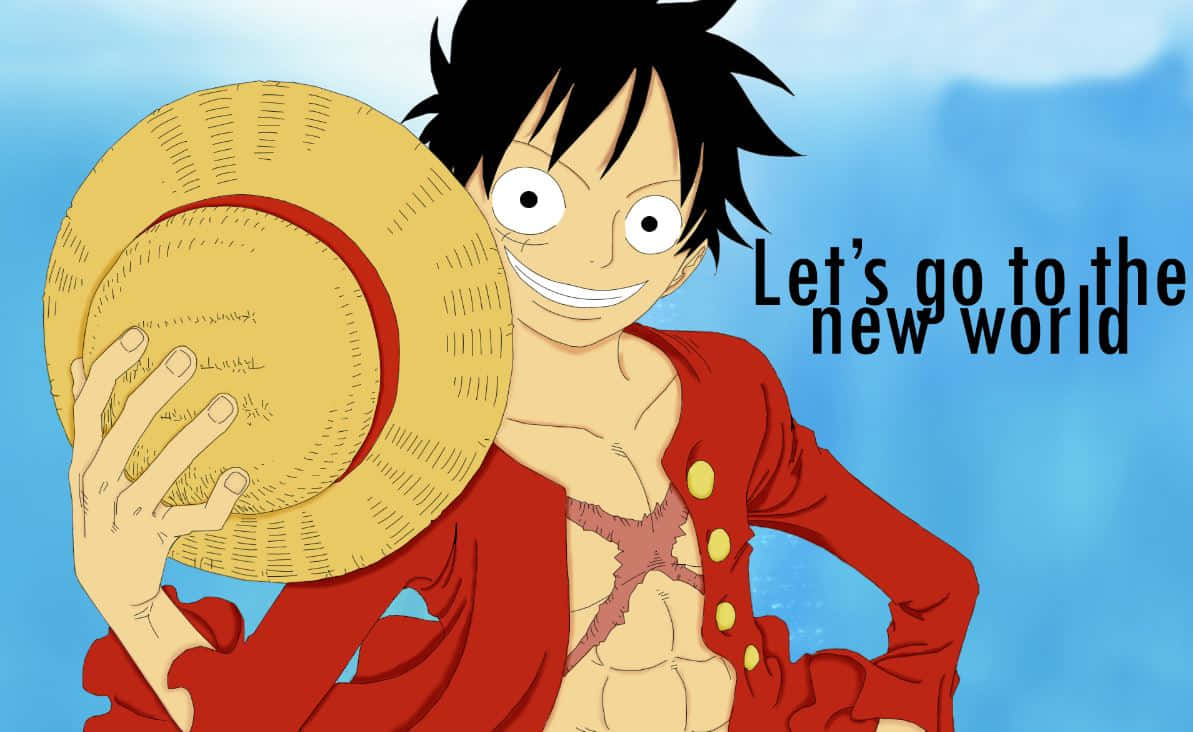 Luffy 桌布 壁紙 — 一個開心的動畫海盜，黑髮紅外套，手持草帽，背景是明亮的藍天，粗體文字寫著 Let's go to the new world。