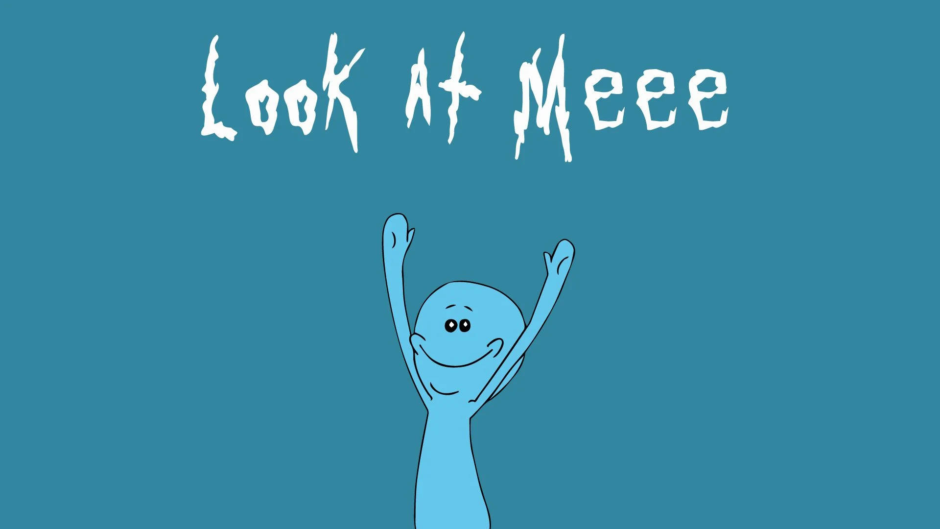 Meeseeks 桌布 壁紙 — 一個開心的藍色卡通角色舉起雙臂，對著純青色背景上的文字「Look At Meee」微笑。