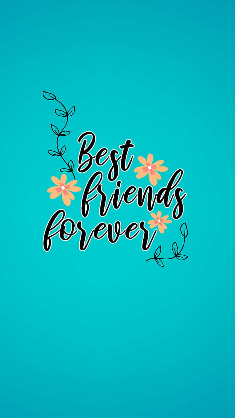 老友記 桌布 壁紙 — 一個青綠色背景，上面有黑色草書寫著「Best friends forever」，並配有橙色花朵和藤蔓。