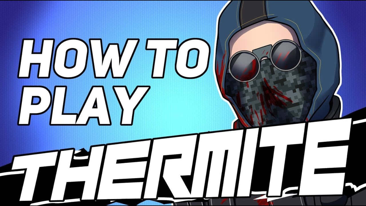 Rainbow Six Siege Thermite 桌布 壁紙 — 一個風格化的動漫角色，戴著連帽衫和面具，紅色的眼睛，在藍色漸變背景上，帶有粗體白色文字 'HOW TO PLAY THERMITE'，凝視著。