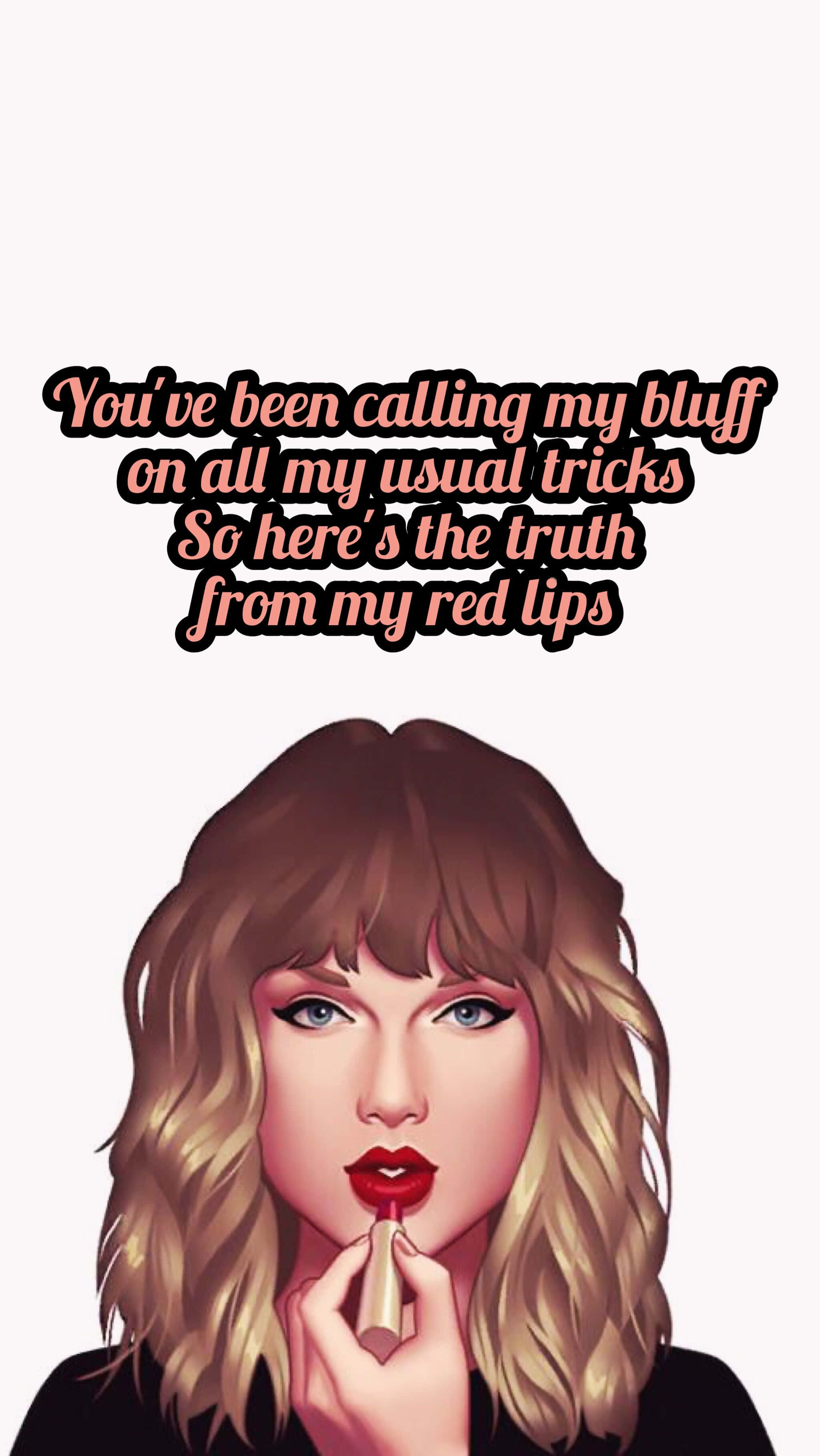 Taylor Swift 桌布 壁紙 — 一個風格化的插圖，描繪一位金髮紅唇的女性正在塗口紅，文字寫著「You've been calling my bluff on all my usual tricks So here's the truth from my red lips」。