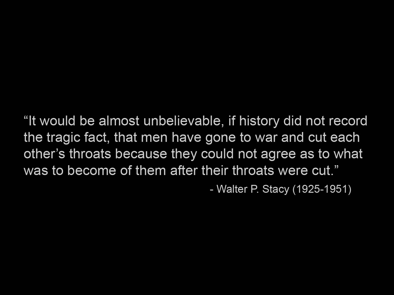 Quote 桌布 壁紙 — 一個鮮明的黑色背景上，以乾淨的無襯線字體顯示 Walter P Stacy 關於戰爭荒謬性的白色引言。