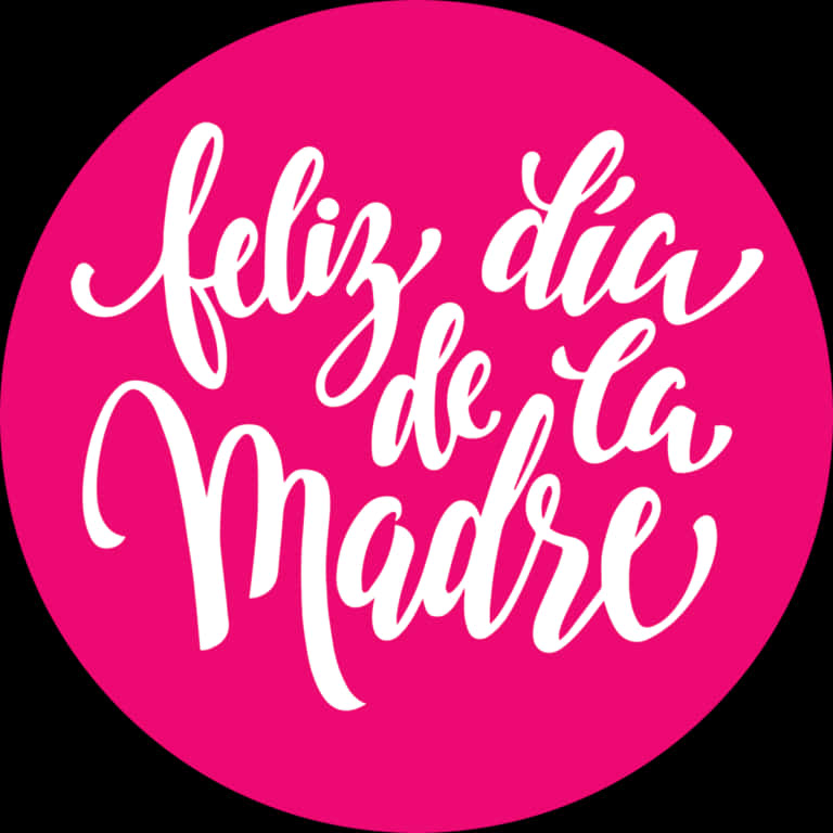 Mother's Day 桌布 壁紙 — 一個鮮豔的粉紅色圓圈，上面有白色草書文字寫著「Feliz dia de la Madre」，背景為黑色。