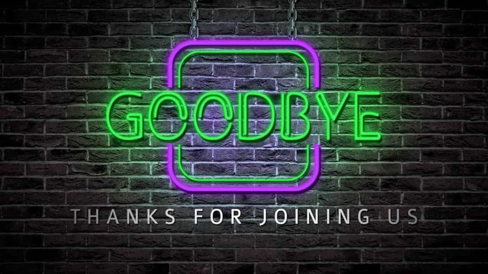 Goodbye 桌布 壁紙 — 一個鮮豔的綠色和紫色霓虹燈牌寫著goodbye，掛在深色磚牆上，下方有白色文字寫著thanks for joining us。