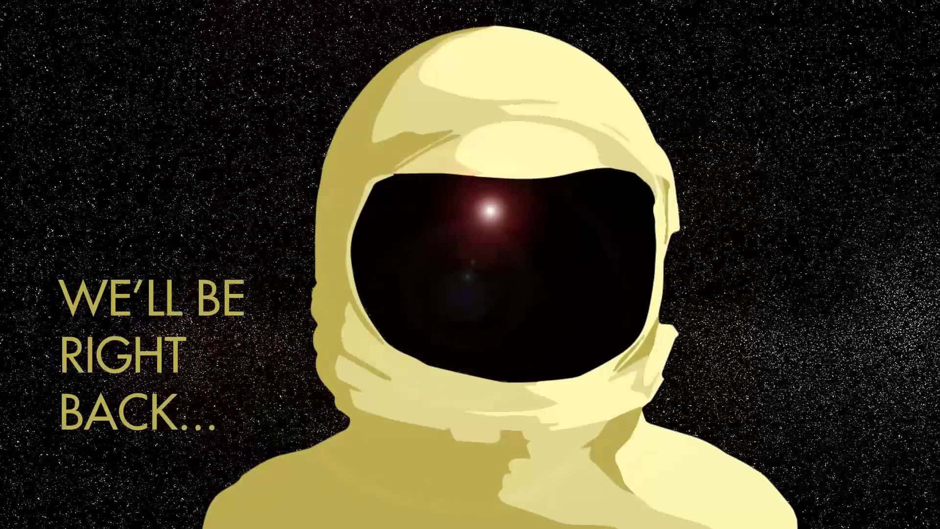 Be Right Back 桌布 壁紙 — 一個黃色太空人頭盔，帶有發光的紅色眼睛，在佈滿星星的黑色背景前凝視，並附有文字「我們馬上回來」。