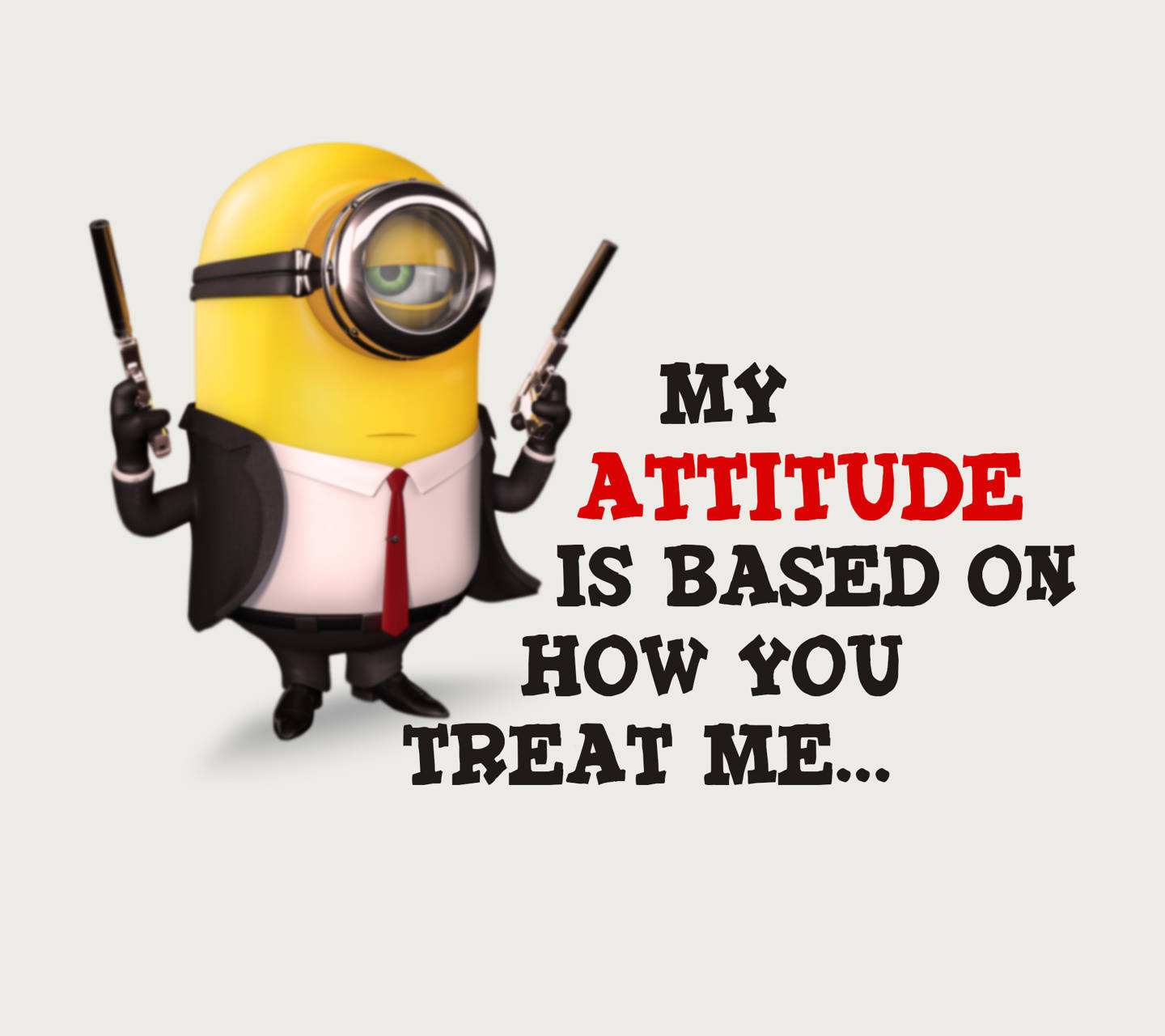 Minion 桌布 壁紙 — 一個黃色小小兵穿著西裝，手持兩把手槍，粗體文字宣稱「我的態度取決於你如何對待我」
