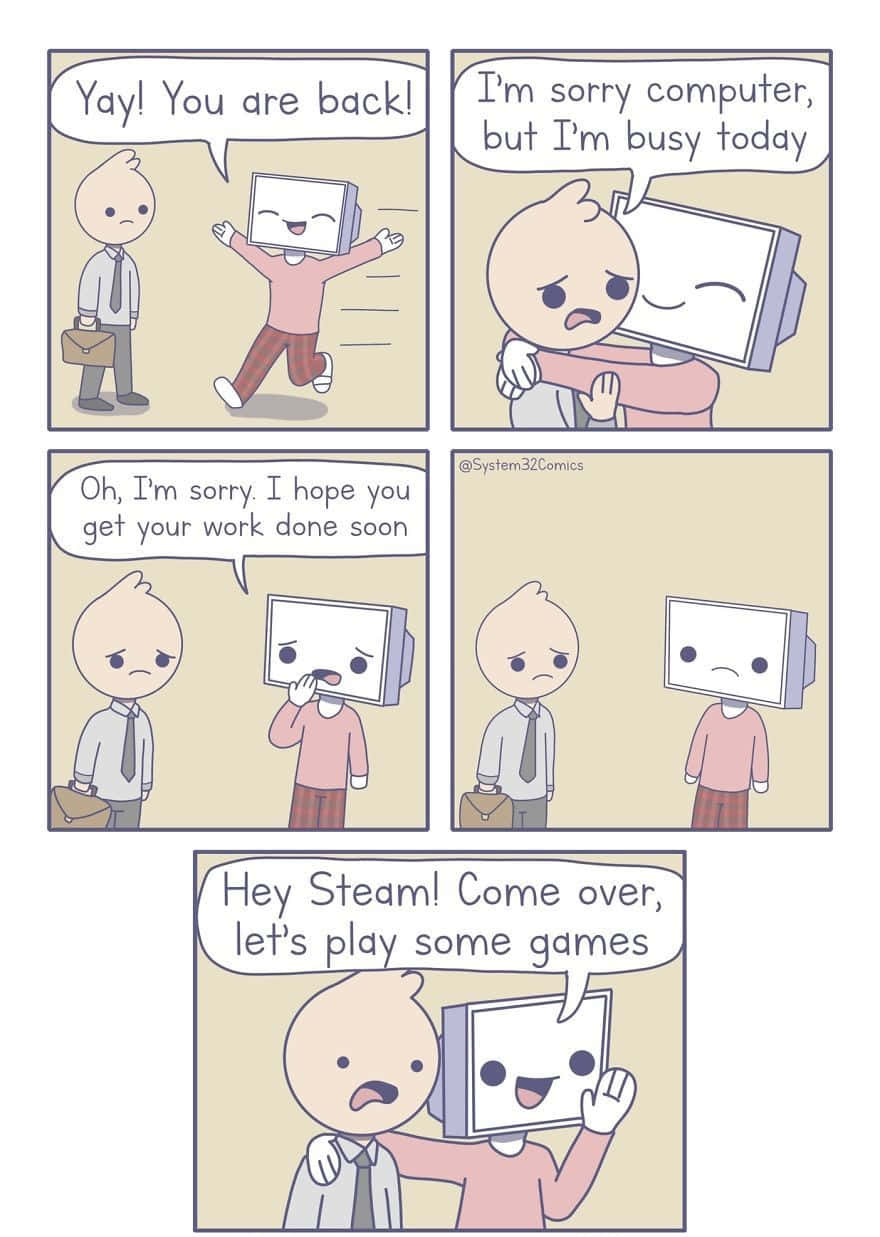 Technology Humor Memes 桌布 壁紙 — 一則連環漫畫顯示一名男子與一個開朗的電腦角色互動，該角色很忙，然後被 Steam 分心。