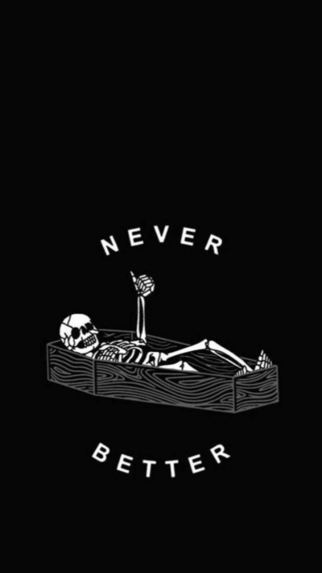 Skeleton Meme 桌布 壁紙 — 一副骷髏躺在棺材裡豎起大拇指，上下方有弧形文字「NEVER BETTER」。