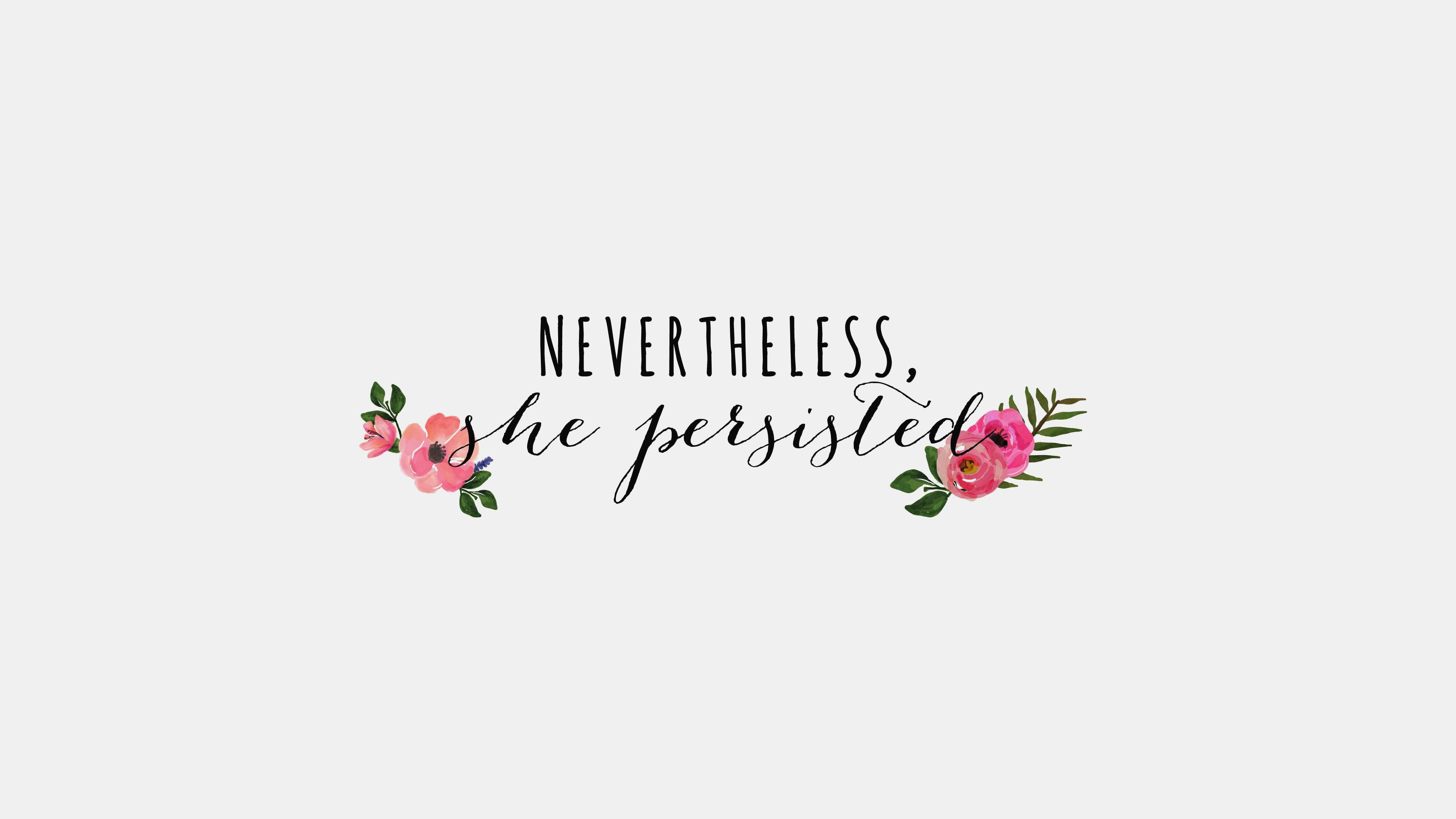 Aesthetic Quotes Desktop 桌布 壁紙 — 一句勵志語句「Nevertheless she persisted」以優雅黑色字體書寫，兩側襯以粉紅色花卉佈置，背景為柔和灰色。