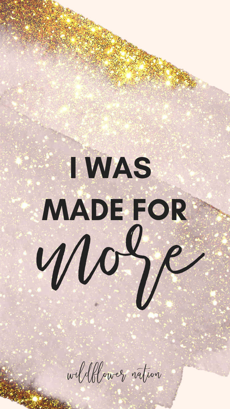 肯定語 桌布 壁紙 — 一句勵志語錄 I WAS MADE FOR more，以黑色文字呈現於閃爍金色與淡粉紅背景上。