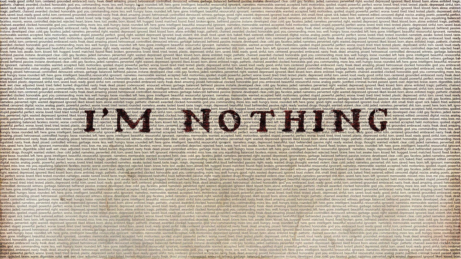 Sad Depressing 桌布 壁紙 — 一句醒目的黑色文字「I'M NOTHING」主導著一面覆蓋著密集、混亂、重複文字的牆壁，色調柔和。