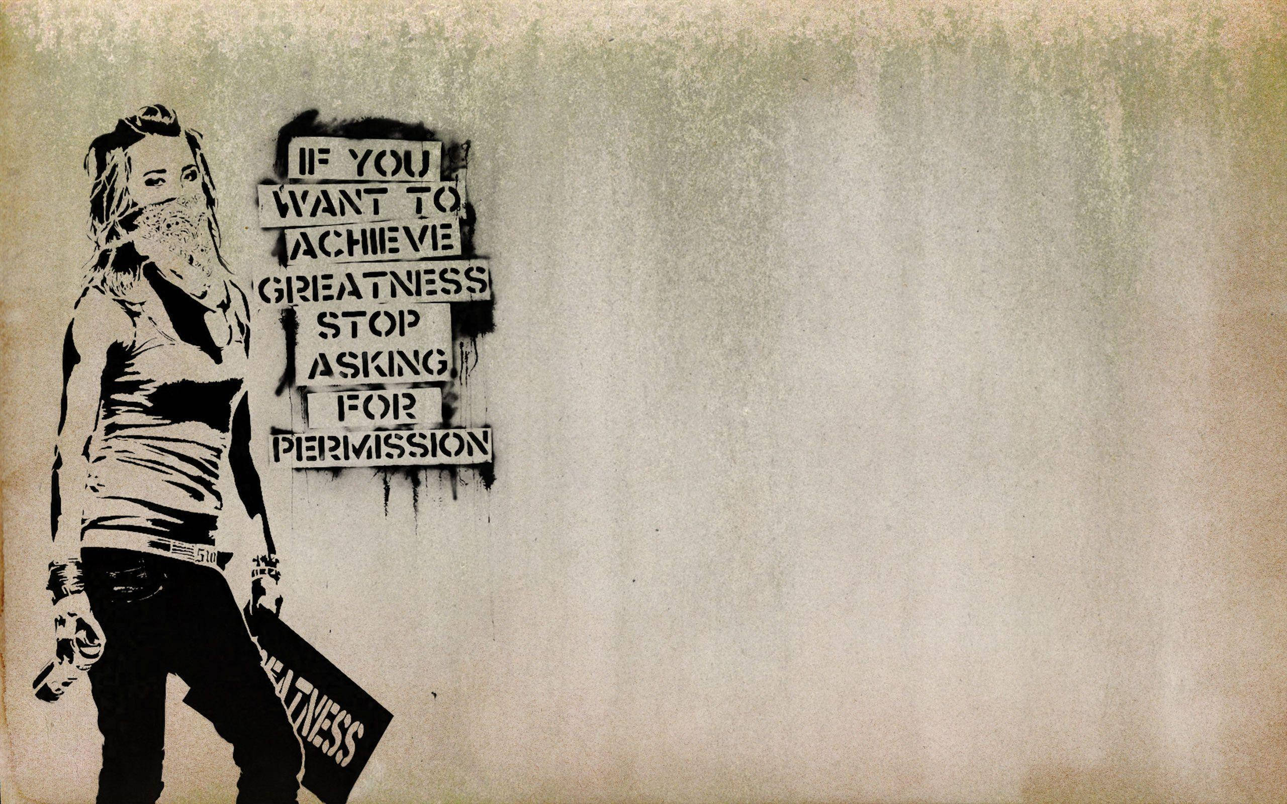 Banksy 桌布 壁紙 — 一幅粗糙的模板塗鴉，描繪一個戴面具的女人舉著一塊牌子，上面寫著「if you want to achieve greatness stop asking for permission」，背景是風化的牆壁。