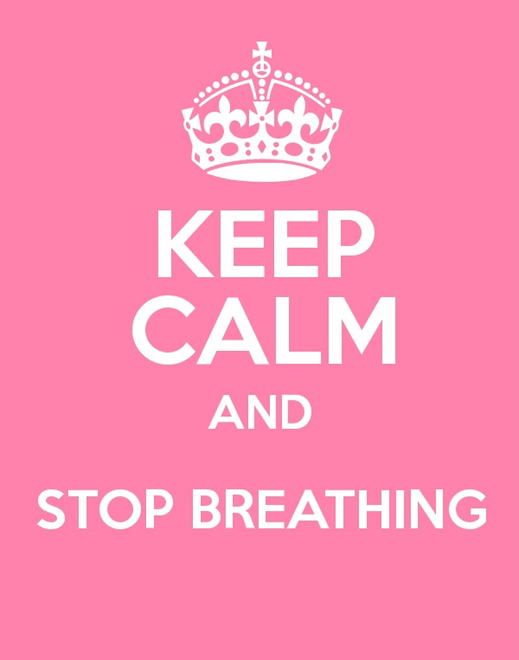 Breathing 桌布 壁紙 — 一張大膽的粉紅色海報，帶有白色皇冠和文字「KEEP CALM AND STOP BREATHING」，採用經典的英國宣傳風格。