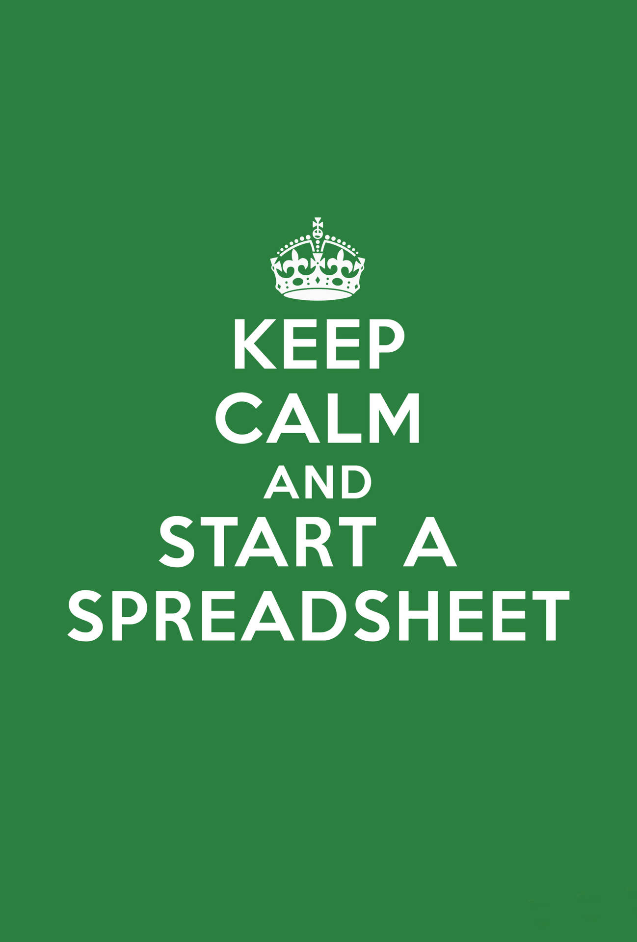 綠色海報，皇冠下有白色文字寫著 keep calm and start a spreadsheet。 — Microsoft 壁紙