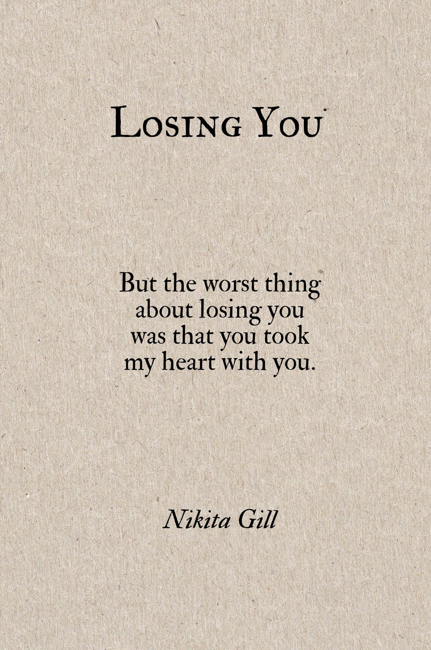 poetry 桌布 壁紙 — 一張帶有紋理的米色紙上印有令人心碎的語句：「Losing You」以及「但失去你，最糟糕的是你帶走了我的心。」