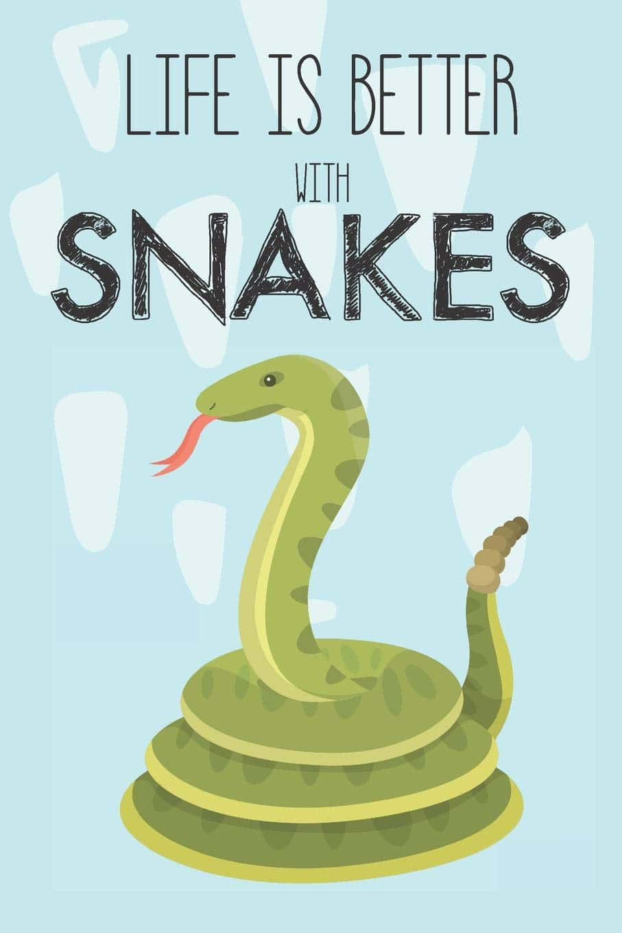 snakes 桌布 壁紙 — 一條卡通綠色蛇，有紅色舌頭，蜷縮在淺藍色背景上，下方有文字 'LIFE IS BETTER WITH SNAKES'。