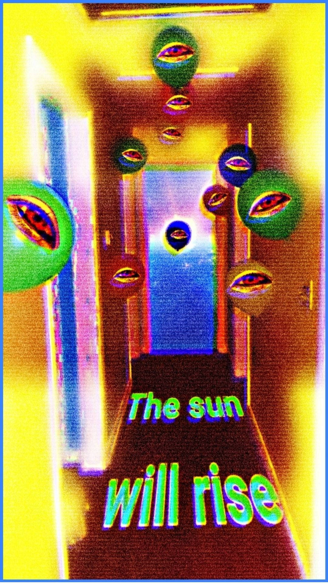 夢核 桌布 壁紙 — 一條超現實的走廊，漂浮著眼球，在迷幻色彩扭曲下，發光的文字寫著「太陽將會升起」。