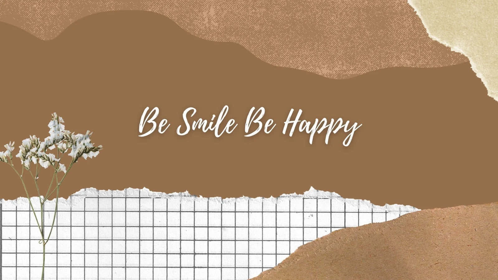 Brown Minimalist 桌布 壁紙 — 一款極簡抽象桌布，採用米色和白色網格上的撕紙層，配有乾燥花和優雅手寫字句「Be Smile Be Happy」。