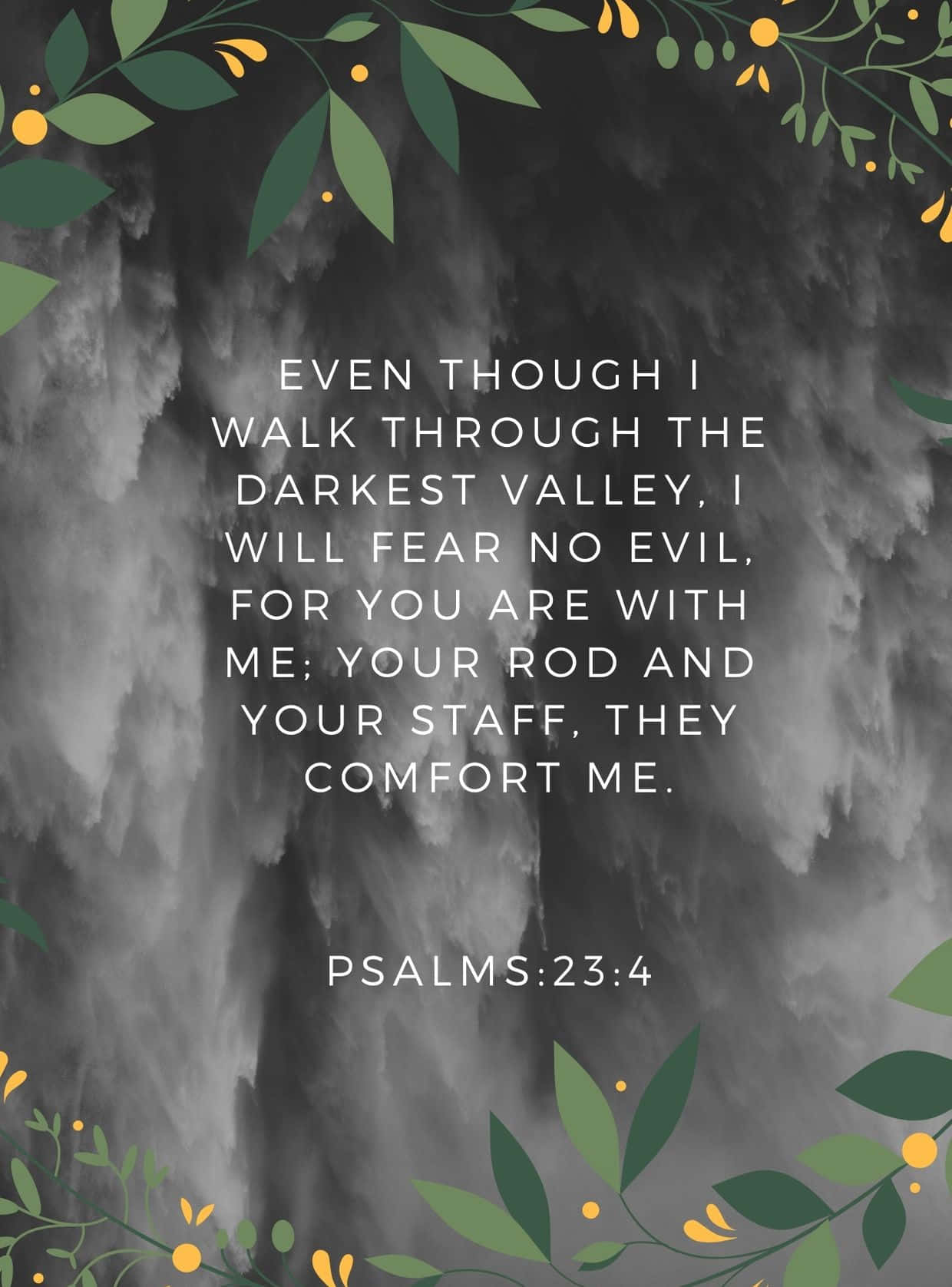 Cute Bible Verse 桌布 壁紙 — 一段來自詩篇23:4的勵志聖經經文居中於有紋理的灰色背景上，由綠葉和黃花環繞。