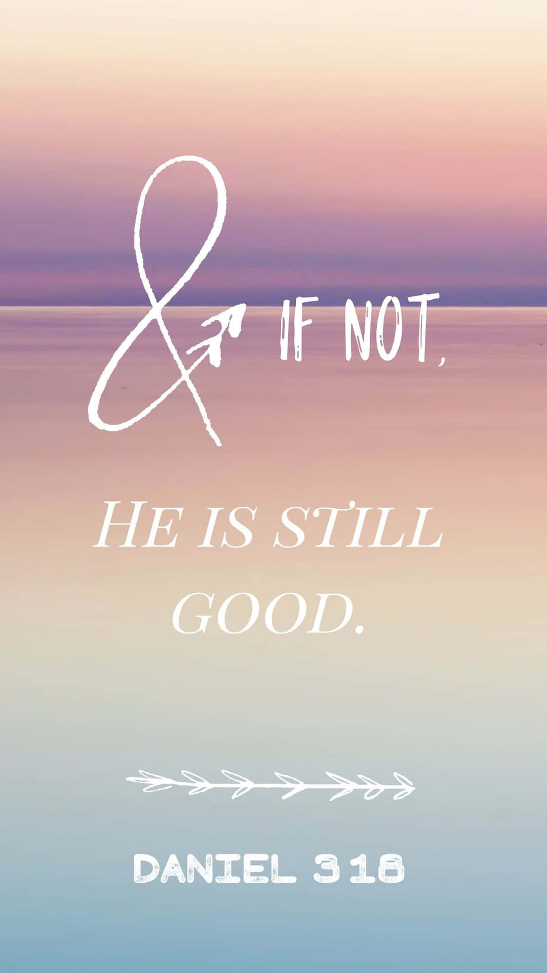 勵志語句「if not he is still good」襯以柔和粉彩天空漸變背景。 — 基督教 iPhone 桌布 壁紙