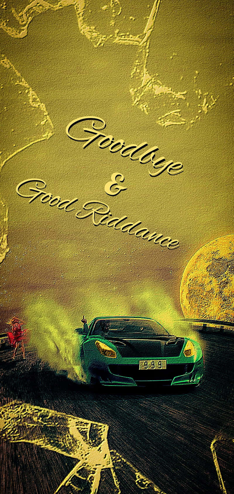 Goodbye And Good Riddance 桌布 壁紙 — 一輛綠色跑車在金色天空下、大月亮和寫著「再見，好解脫」的文字的道路上飄移。
