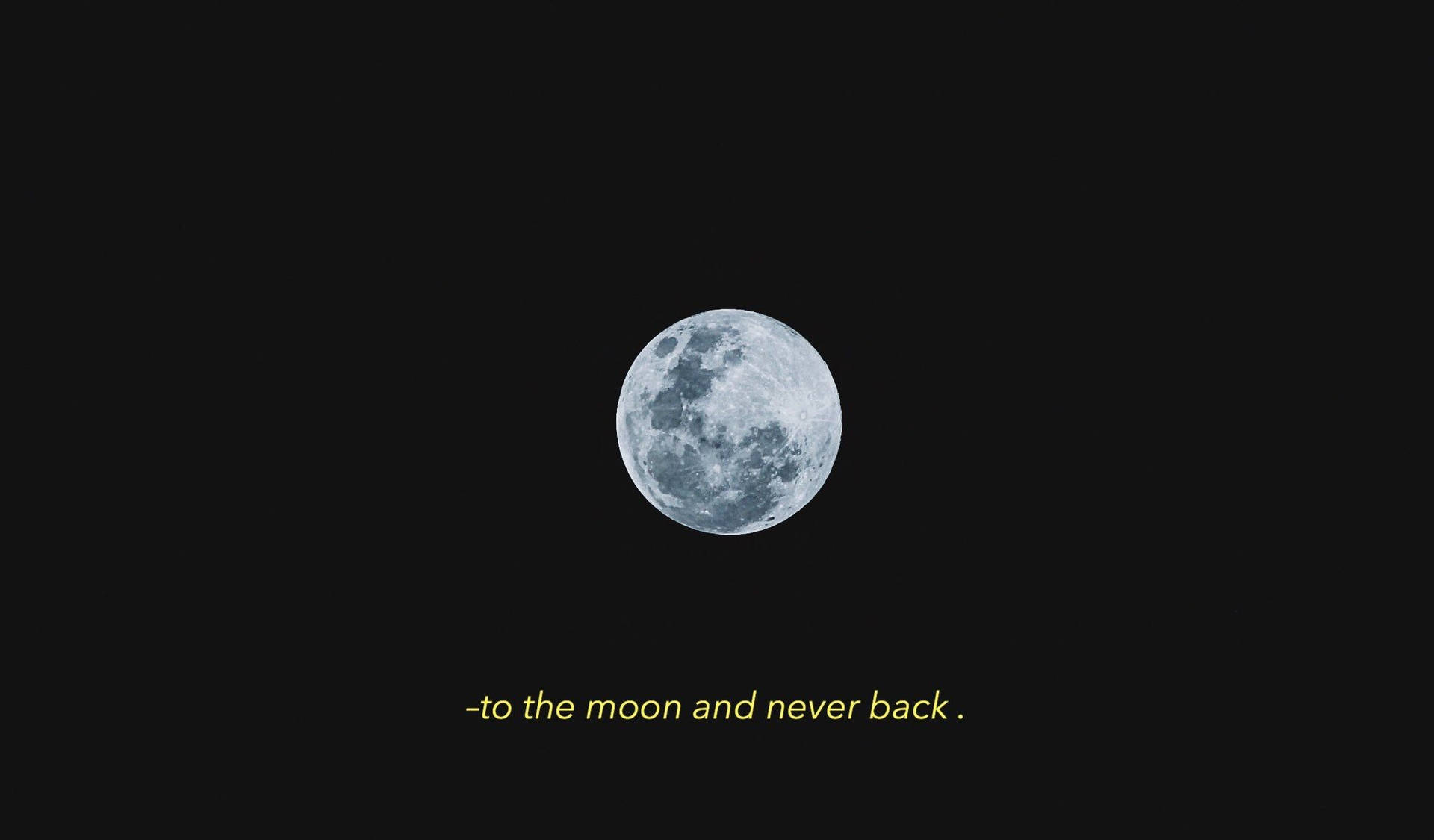 黑色天空中的滿月，黃色文字 to the moon and never back — 深色引言 壁紙