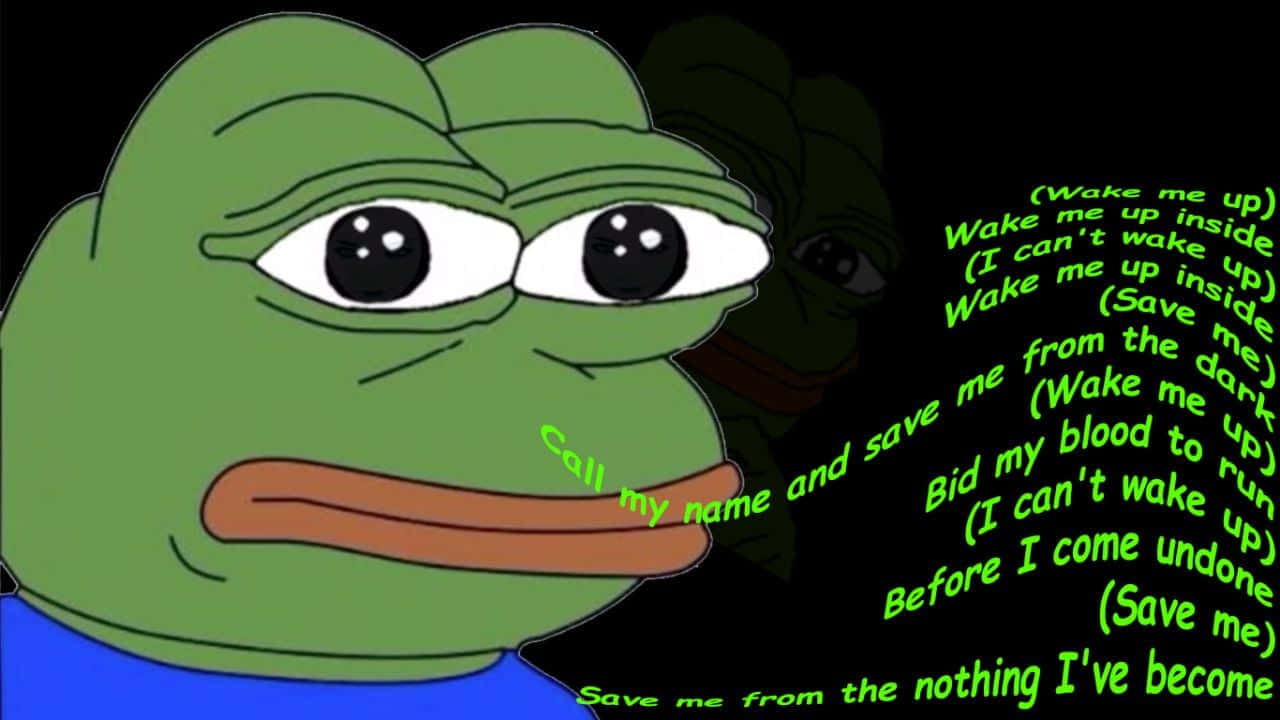 Memes 桌布 壁紙 — 一隻卡通青蛙，眼睛下垂，穿著藍色襯衫，在黑色背景上以發光的綠色文字唱著歌詞。