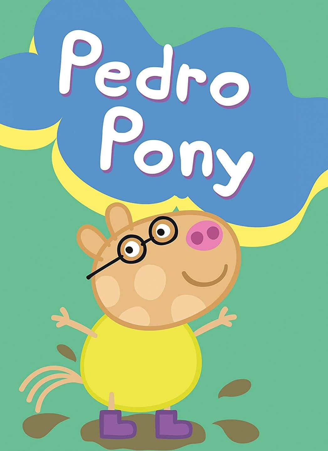 Pedro Pony 桌布 壁紙 — 一隻戴眼鏡和紫色靴子的開心卡通小馬，站在泥濘水坑中，上方有藍色雲朵寫著「Pedro Pony」。