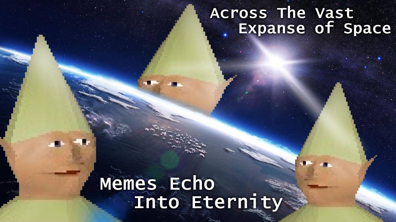 meme 桌布 壁紙 — 三個像素化地精漂浮在地球上空的太空中，文字講述迷因迴盪至永恆。