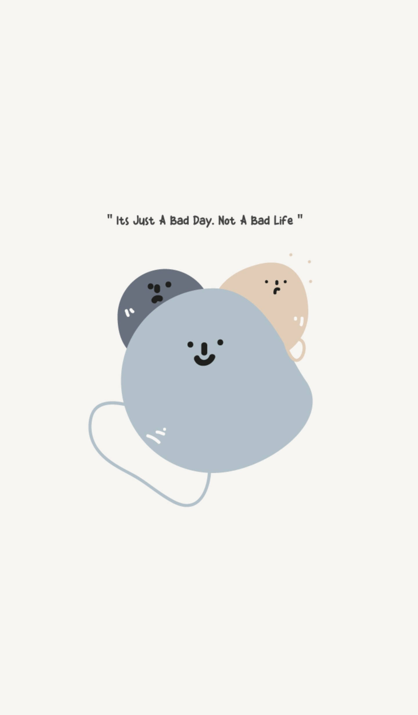 Positive Quotes 桌布 壁紙 — 三個可愛的極簡風格圓點角色，帶有簡單表情，一個微笑、一個皺眉、一個中性，上方文字寫著「這只是糟糕的一天，不是糟糕的人生」