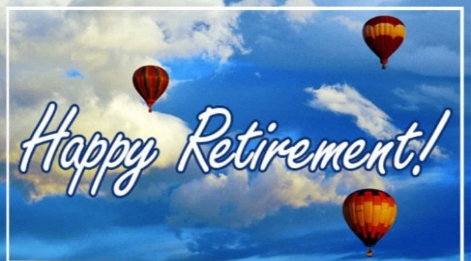 Retirement 桌布 壁紙 — 三個色彩繽紛的熱氣球在明亮的藍天中飄移，伴隨著蓬鬆的白雲，下方有慶祝性的草書文字。