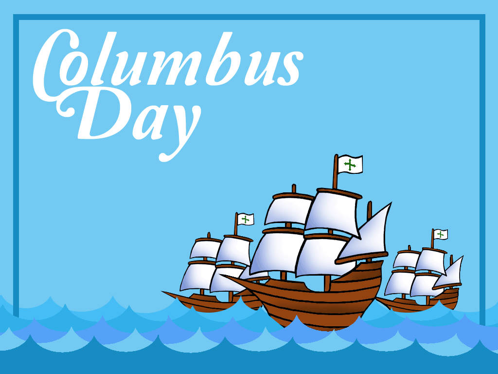 Columbus Day 桌布 壁紙 — 三艘卡通帆船，白色帆布和綠色十字旗，在淺藍色天空下穿過藍色波浪，帶有'Columbus Day'文字。