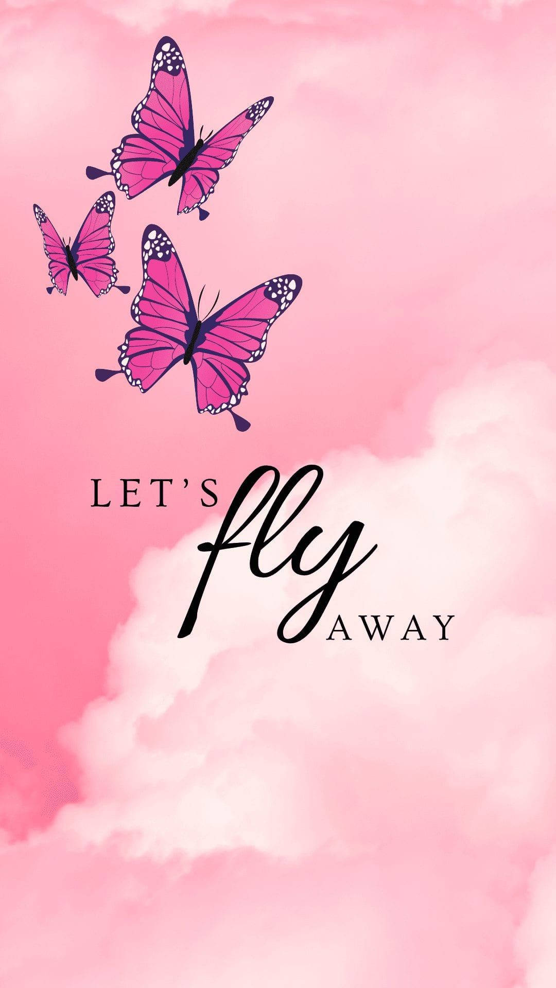 Butterflies 桌布 壁紙 — 三隻粉紅色蝴蝶在柔和的粉紅色多雲天空中優雅地飛翔，並帶有let's fly away的字句。