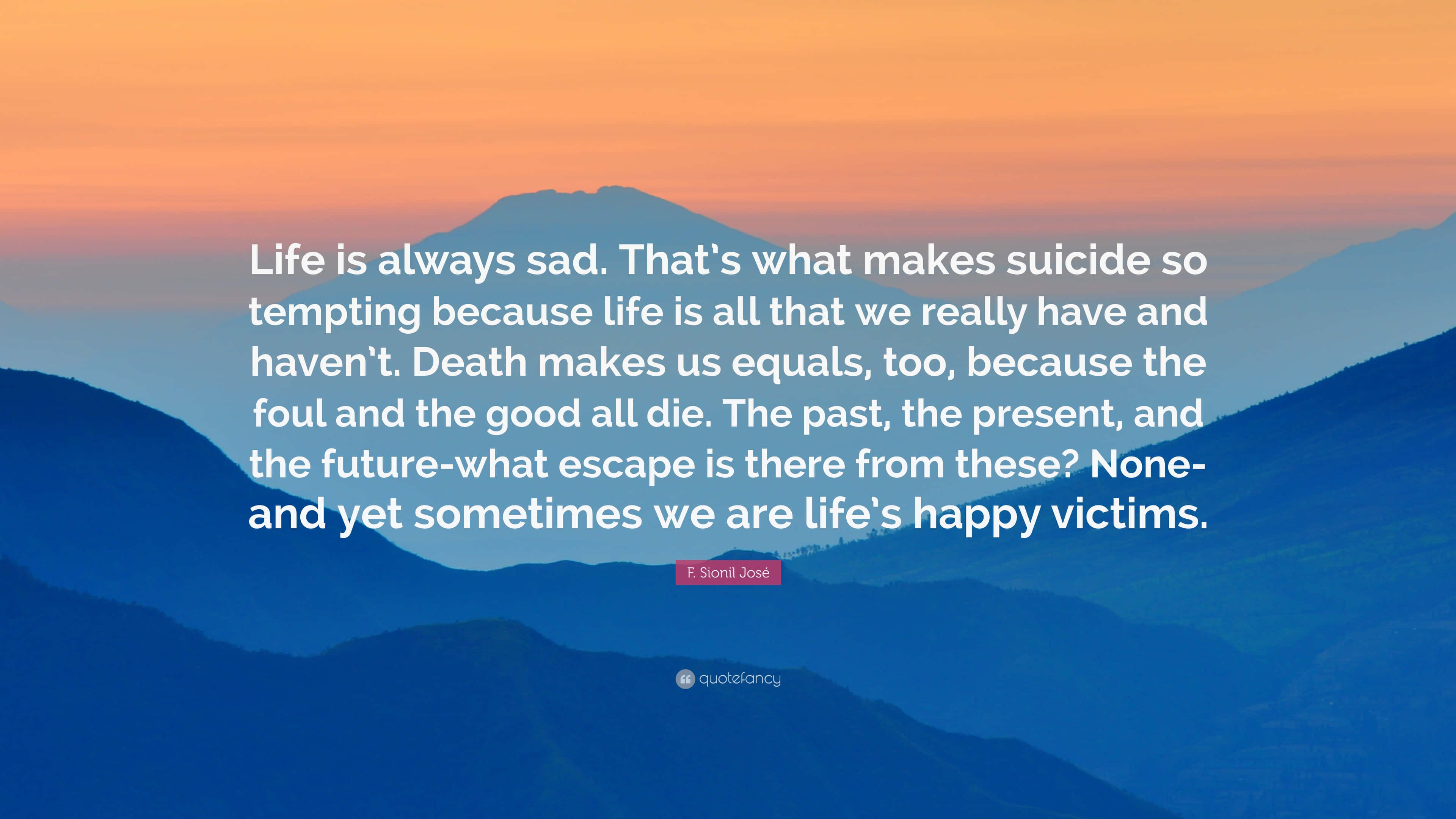 人生總是充滿悲傷，自殺充滿誘惑，成功是我們自己創造的 壁紙