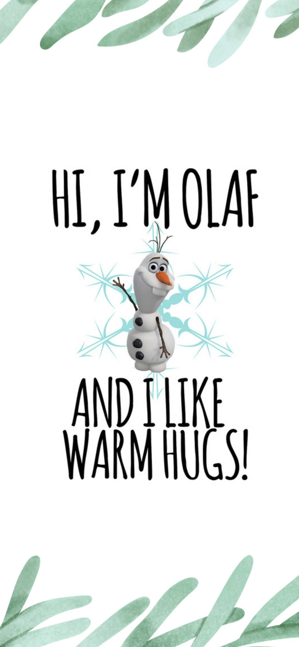 雪寶 桌布 壁紙 — 來自《冰雪奇緣》的開心雪人 Olaf，上面寫著「嗨，我是 Olaf，我喜歡溫暖的擁抱！」周圍有薄荷綠葉子點綴。