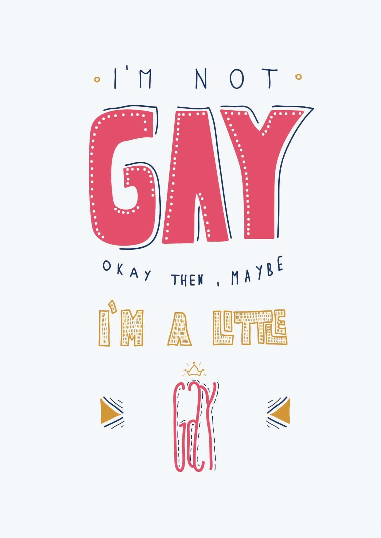 Im Gay 桌布 壁紙 — 俏皮字體海報，以粗體粉紅和金色字體在淺色背景上宣告「我不是同性戀，好吧，那也許我有一點同性戀」。