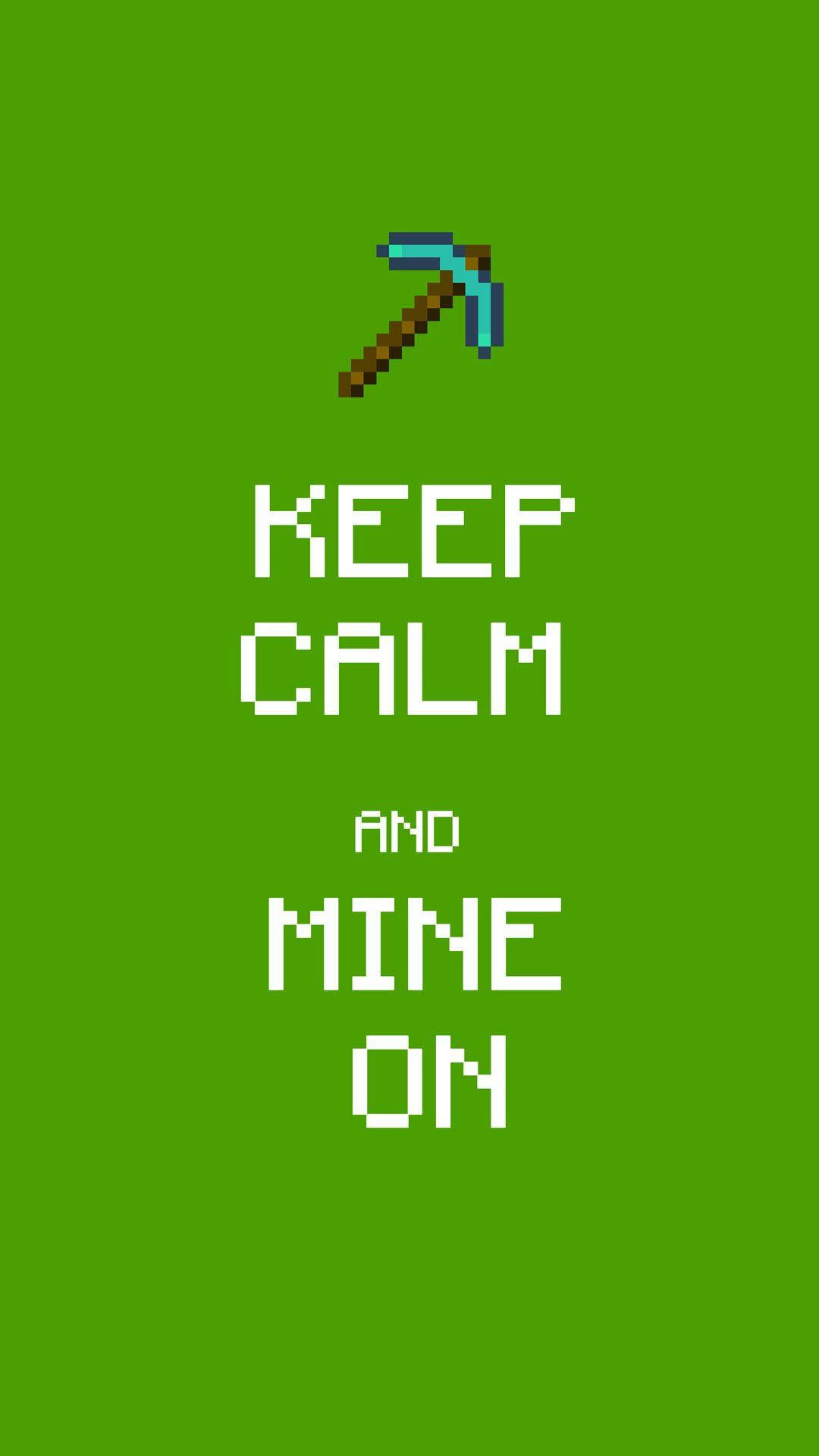 keep calm iPhone 桌布 壁紙 — 像素化Minecraft鎬在粗體白色文字 'KEEP CALM AND MINE ON' 上方，背景為純綠色。